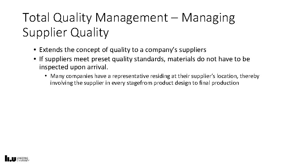 Total Quality Management – Managing Supplier Quality • Extends the concept of quality to