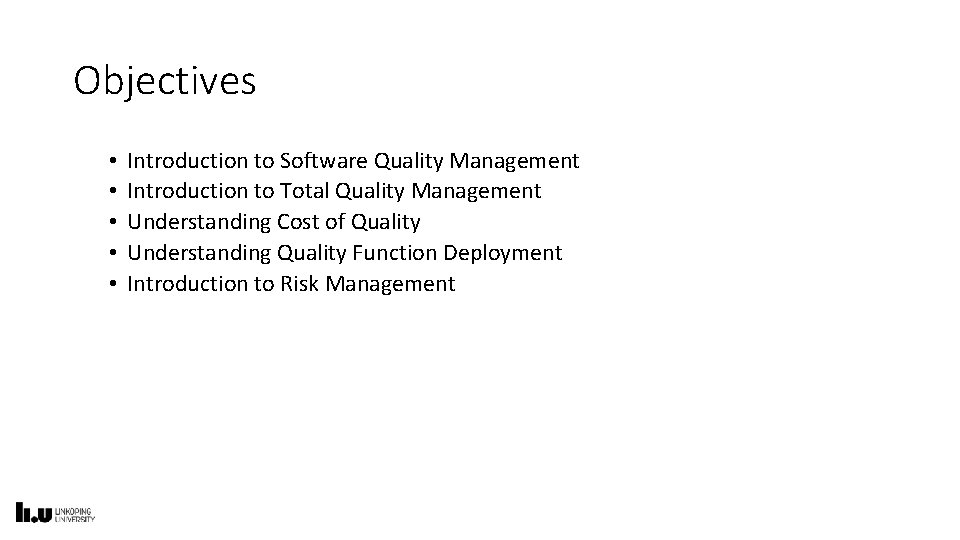 Objectives • • • Introduction to Software Quality Management Introduction to Total Quality Management