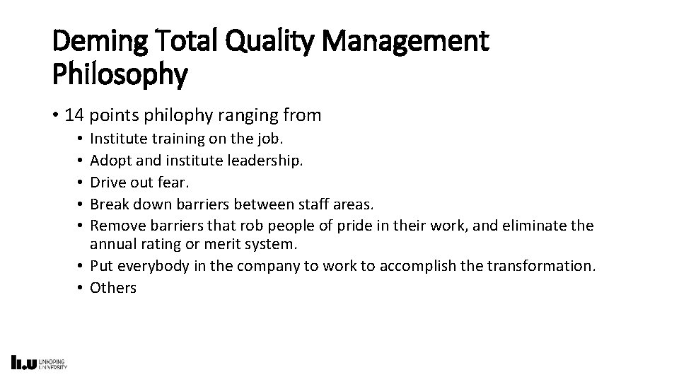 Deming Total Quality Management Philosophy • 14 points philophy ranging from Institute training on