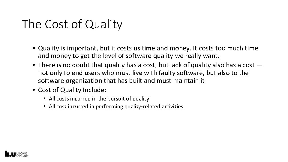 The Cost of Quality • Quality is important, but it costs us time and