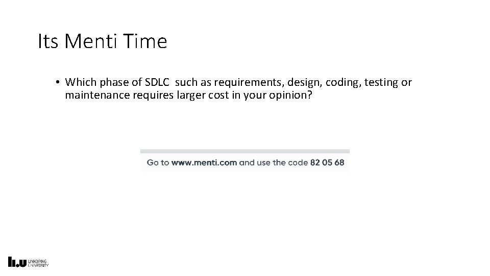 Its Menti Time • Which phase of SDLC such as requirements, design, coding, testing