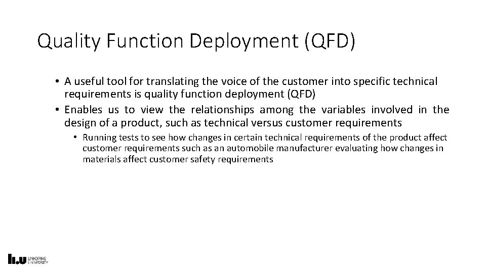 Quality Function Deployment (QFD) • A useful tool for translating the voice of the