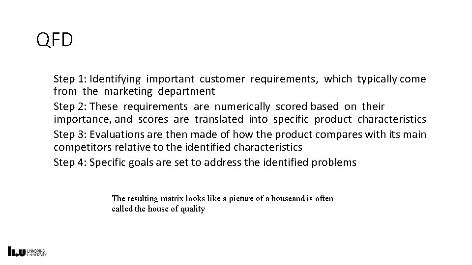 QFD Step 1: Identifying important customer requirements, which typically come from the marketing department