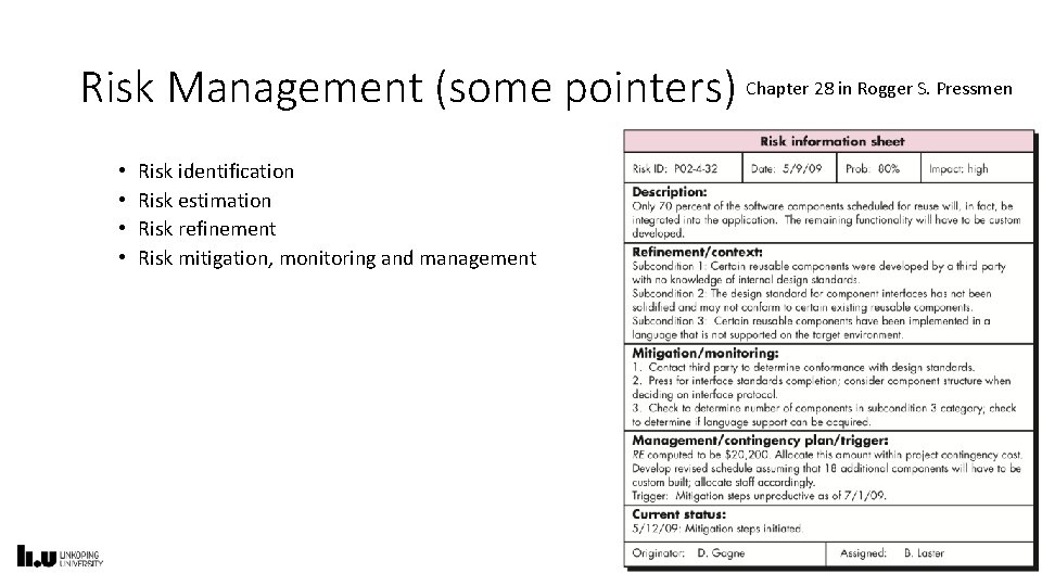 Risk Management (some pointers) Chapter 28 in Rogger S. Pressmen • • Risk identification