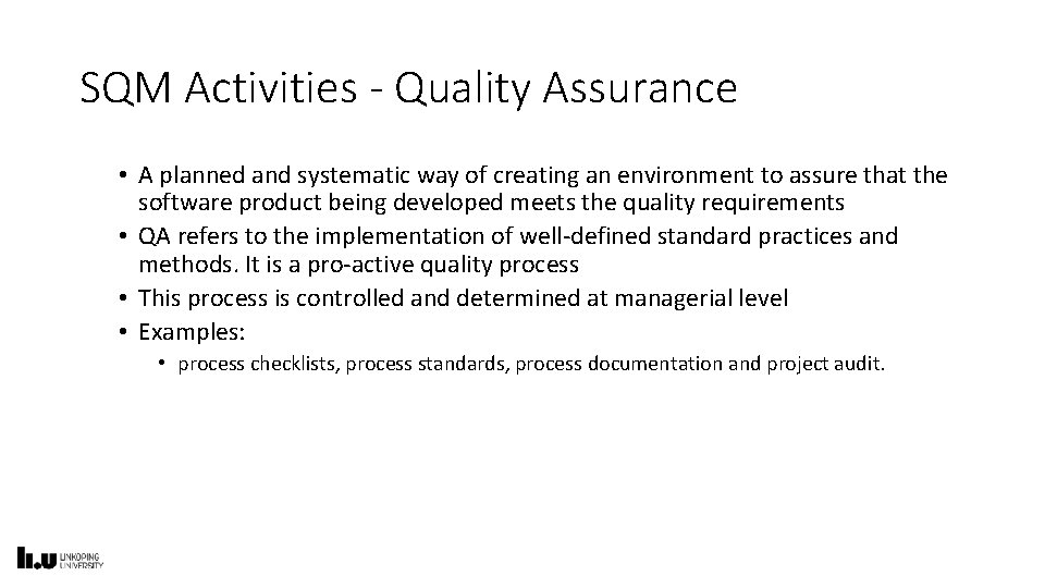 SQM Activities - Quality Assurance • A planned and systematic way of creating an