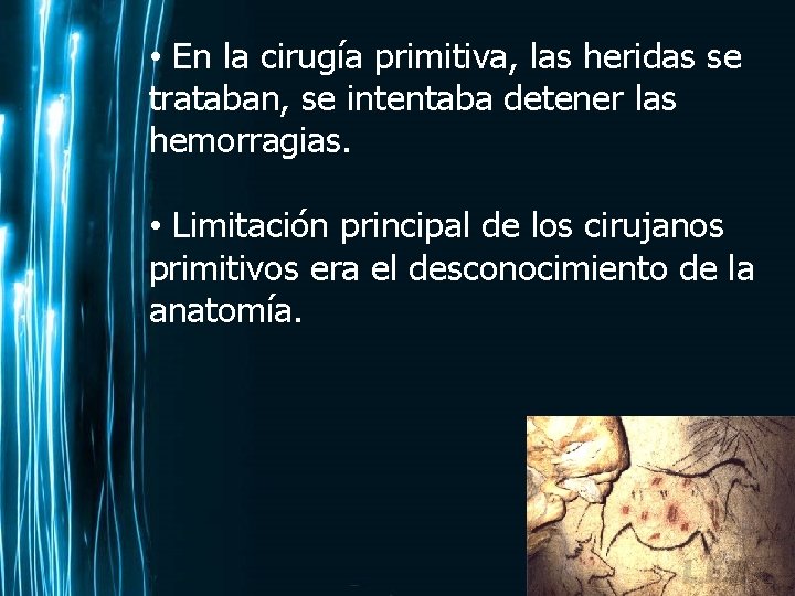  • En la cirugía primitiva, las heridas se trataban, se intentaba detener las