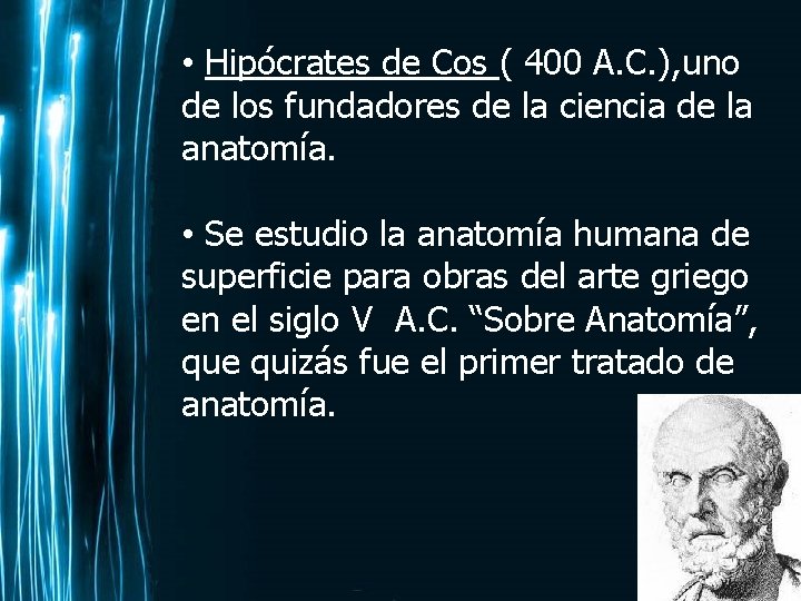  • Hipócrates de Cos ( 400 A. C. ), uno de los fundadores