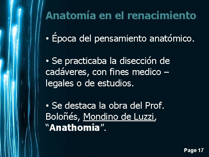 Anatomía en el renacimiento • Época del pensamiento anatómico. • Se practicaba la disección