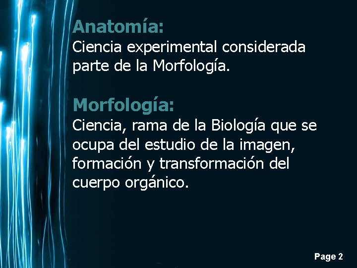 Anatomía: Ciencia experimental considerada parte de la Morfología: Ciencia, rama de la Biología que