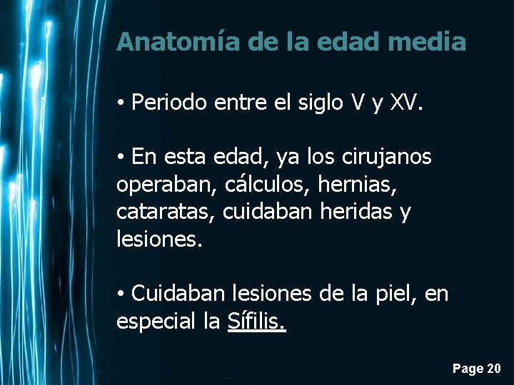 Anatomía de la edad media • Periodo entre el siglo V y XV. •