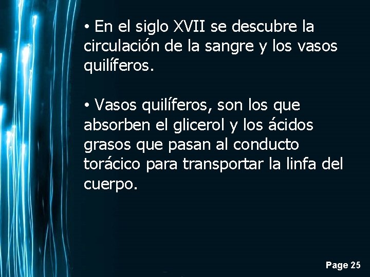  • En el siglo XVII se descubre la circulación de la sangre y