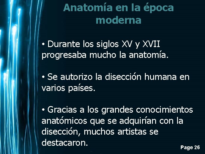 Anatomía en la época moderna • Durante los siglos XV y XVII progresaba mucho