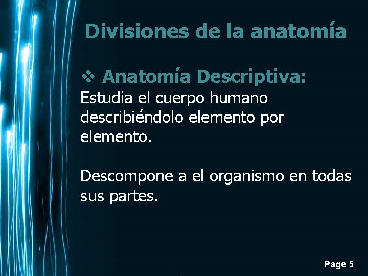 Divisiones de la anatomía v Anatomía Descriptiva: Estudia el cuerpo humano describiéndolo elemento por