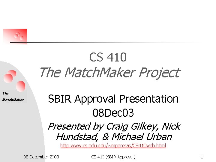 CS 410 The Match. Maker Project The Match. Maker SBIR Approval Presentation 08 Dec