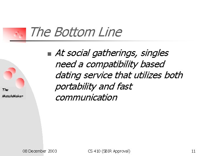 The Bottom Line n The Match. Maker At social gatherings, singles need a compatibility