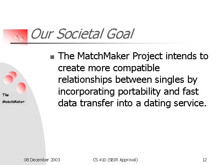 Our Societal Goal n The Match. Maker Project intends to create more compatible relationships