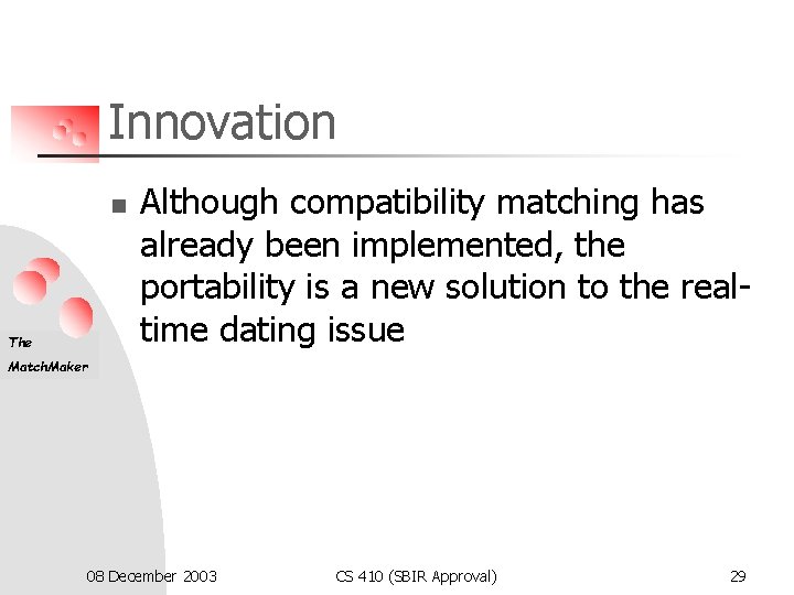 Innovation n The Although compatibility matching has already been implemented, the portability is a