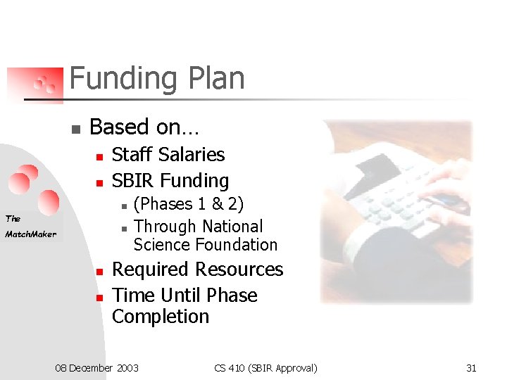 Funding Plan n Based on… n n Staff Salaries SBIR Funding n The n