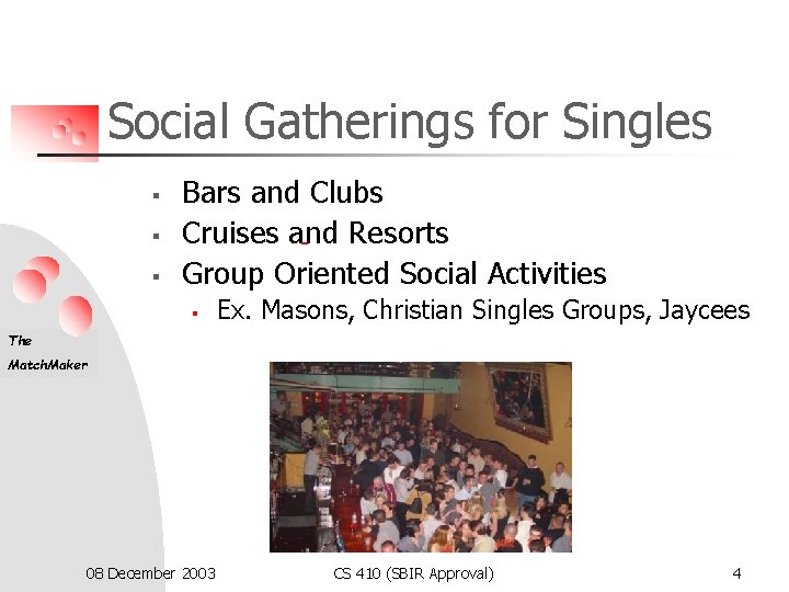 Social Gatherings for Singles § § § Bars and Clubs Cruises and Resorts Group