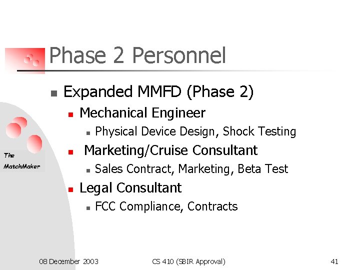 Phase 2 Personnel n Expanded MMFD (Phase 2) n Mechanical Engineer n n The