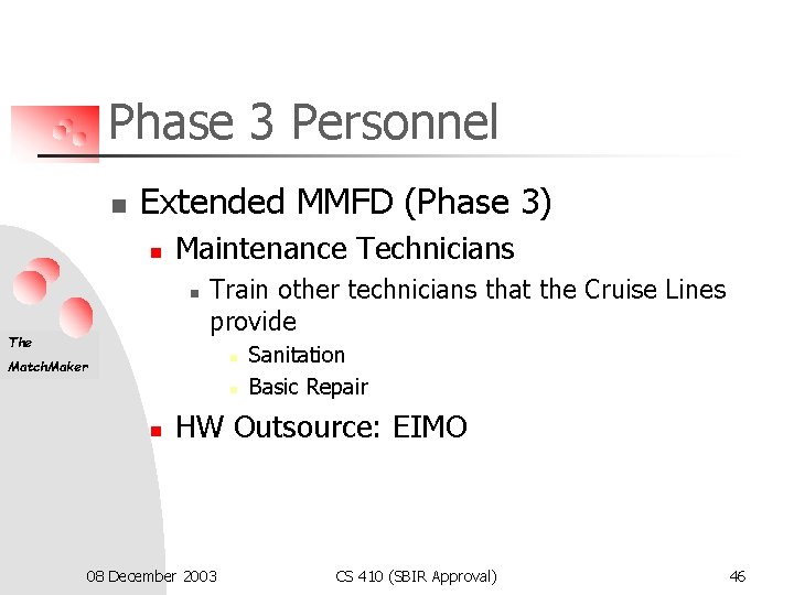 Phase 3 Personnel n Extended MMFD (Phase 3) n Maintenance Technicians n The Train