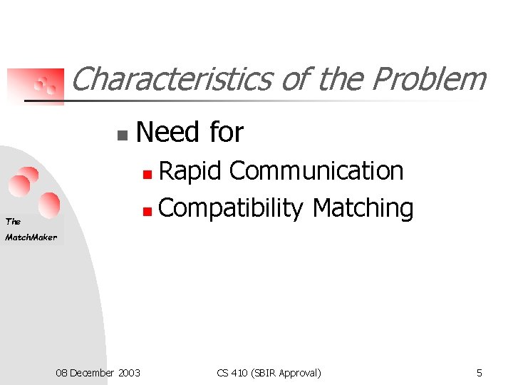 Characteristics of the Problem n Need for Rapid Communication n Compatibility Matching n The