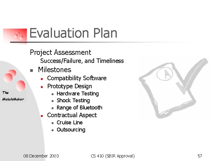Evaluation Plan Project Assessment Success/Failure, and Timeliness n Milestones n n The Compatibility Software