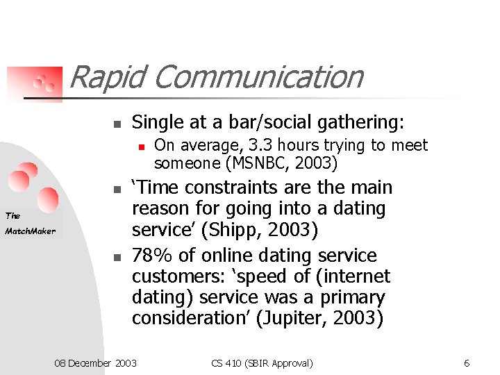 Rapid Communication n Single at a bar/social gathering: n n The Match. Maker n