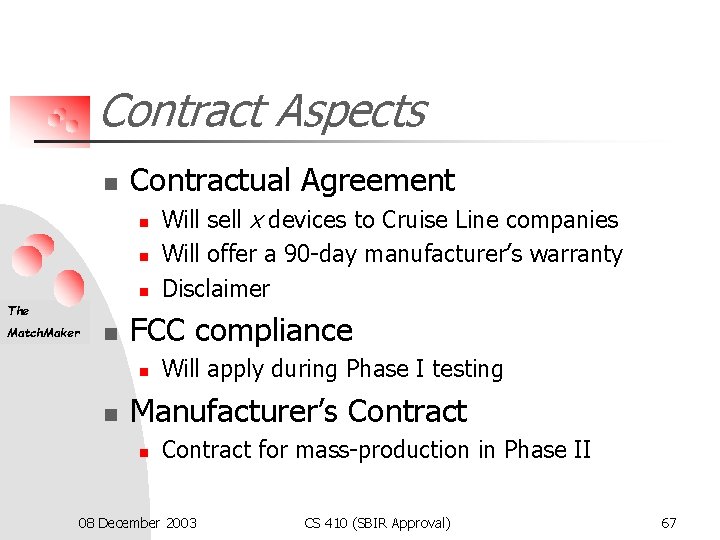 Contract Aspects n Contractual Agreement n n n The Match. Maker n FCC compliance