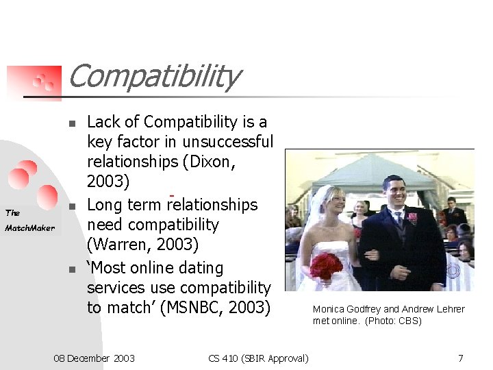 Compatibility n Lack of Compatibility is a key factor in unsuccessful relationships (Dixon, 2003)