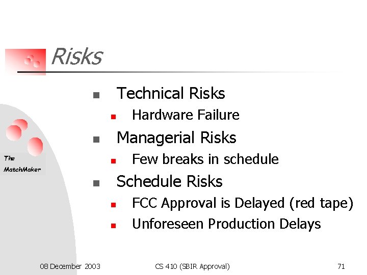 Risks Technical Risks n n Managerial Risks n The n Match. Maker Few breaks