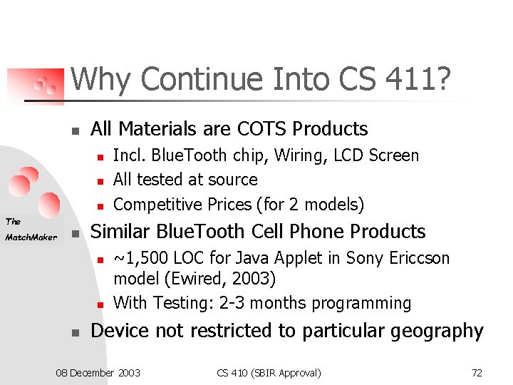 Why Continue Into CS 411? n All Materials are COTS Products n n n