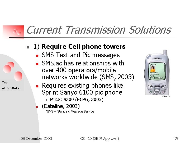 Current Transmission Solutions n The Match. Maker 1) Require Cell phone towers n SMS