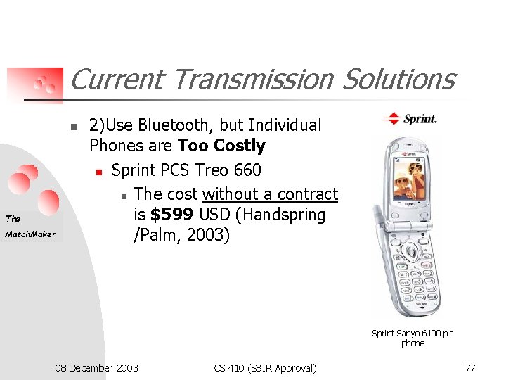 Current Transmission Solutions n The Match. Maker 2)Use Bluetooth, but Individual Phones are Too