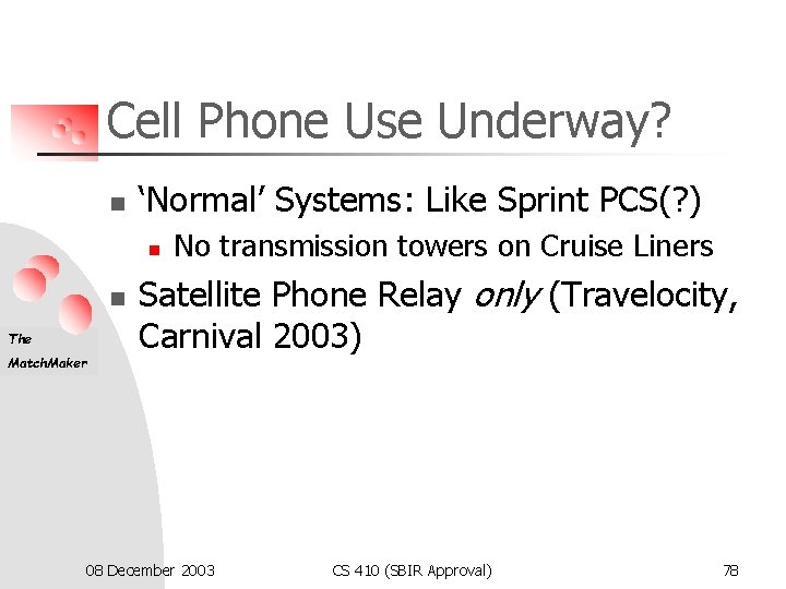 Cell Phone Use Underway? n ‘Normal’ Systems: Like Sprint PCS(? ) n n The