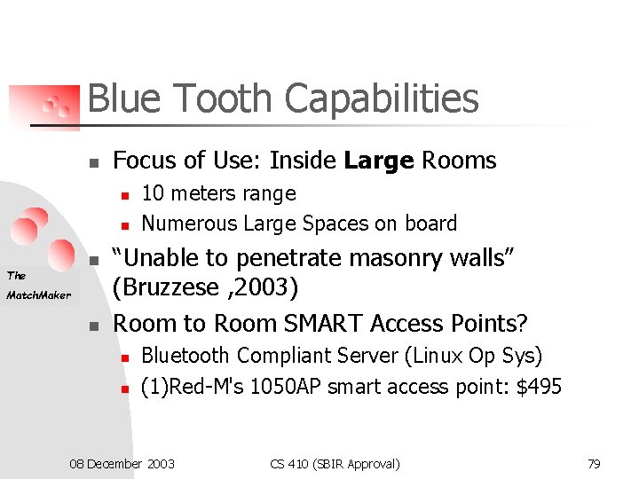 Blue Tooth Capabilities n Focus of Use: Inside Large Rooms n n n The