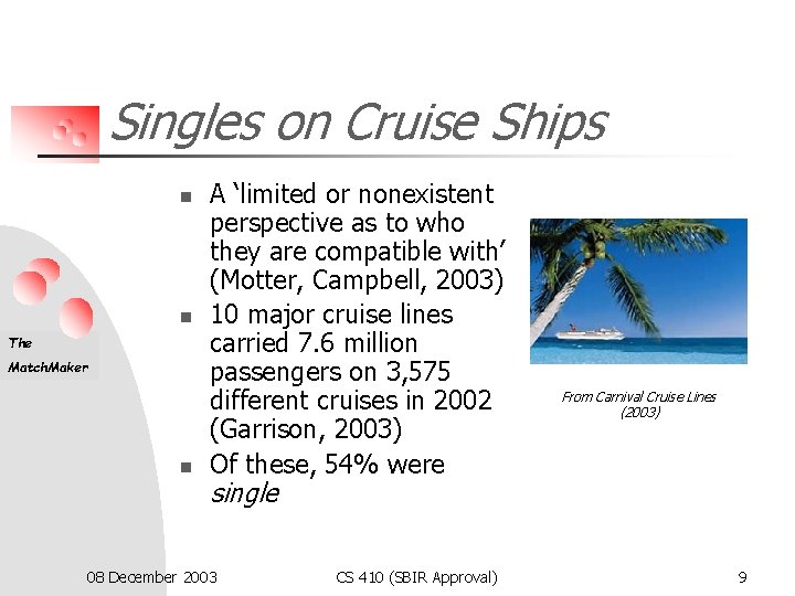 Singles on Cruise Ships n n The Match. Maker n A ‘limited or nonexistent