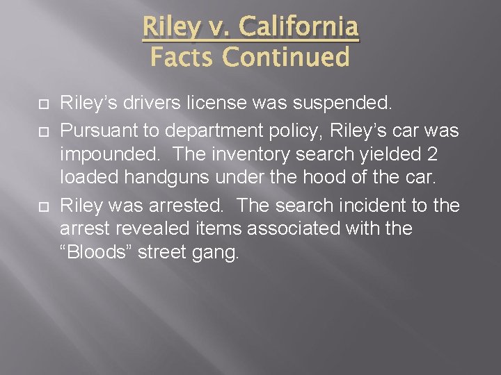 Riley v. California Riley’s drivers license was suspended. Pursuant to department policy, Riley’s car