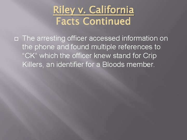 Riley v. California The arresting officer accessed information on the phone and found multiple