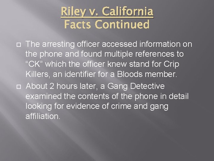 Riley v. California The arresting officer accessed information on the phone and found multiple