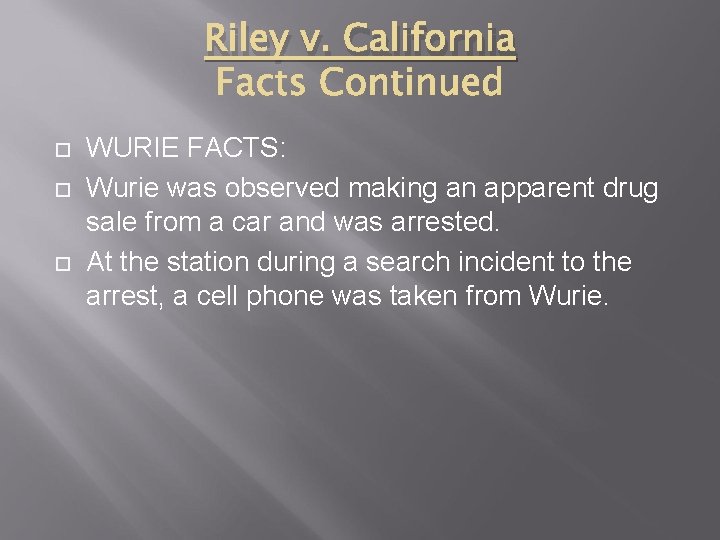 Riley v. California WURIE FACTS: Wurie was observed making an apparent drug sale from