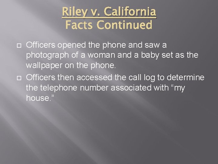 Riley v. California Officers opened the phone and saw a photograph of a woman