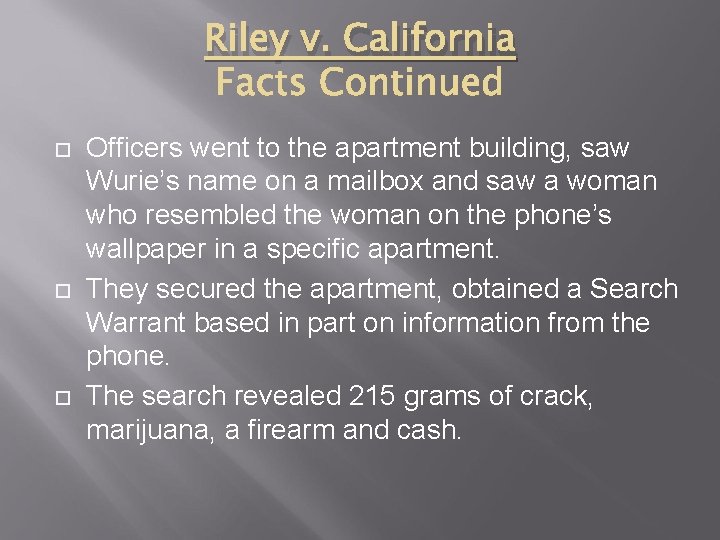 Riley v. California Officers went to the apartment building, saw Wurie’s name on a