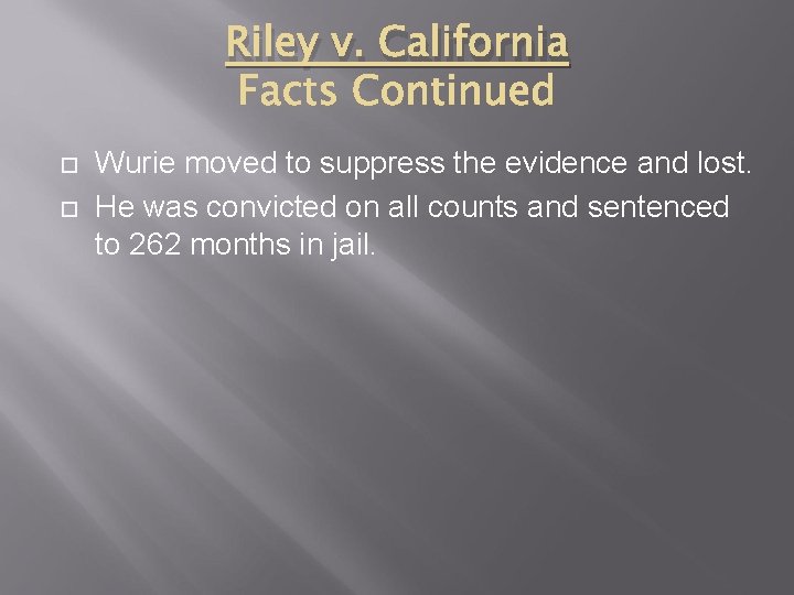 Riley v. California Wurie moved to suppress the evidence and lost. He was convicted