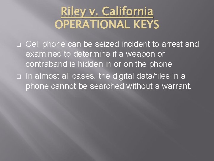 Riley v. California Cell phone can be seized incident to arrest and examined to