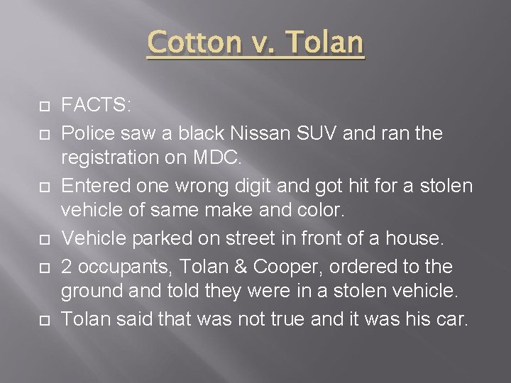 Cotton v. Tolan FACTS: Police saw a black Nissan SUV and ran the registration