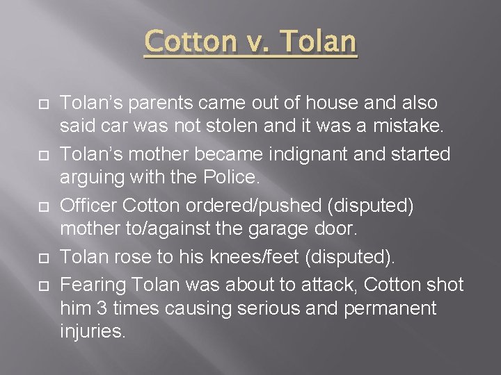 Cotton v. Tolan Tolan’s parents came out of house and also said car was