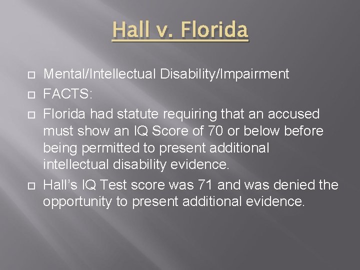 Hall v. Florida Mental/Intellectual Disability/Impairment FACTS: Florida had statute requiring that an accused must