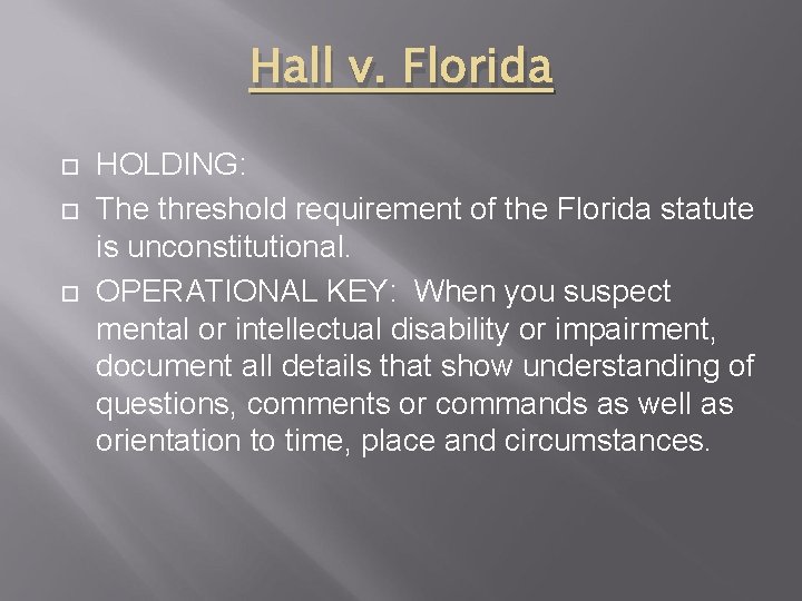 Hall v. Florida HOLDING: The threshold requirement of the Florida statute is unconstitutional. OPERATIONAL