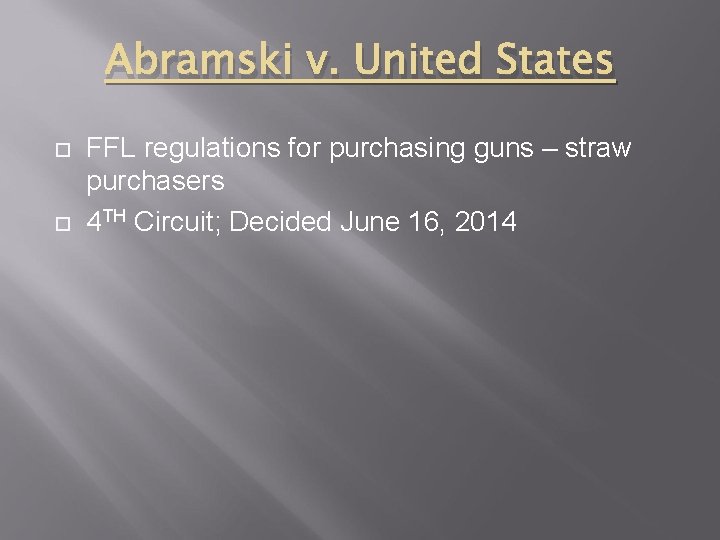 Abramski v. United States FFL regulations for purchasing guns – straw purchasers 4 TH